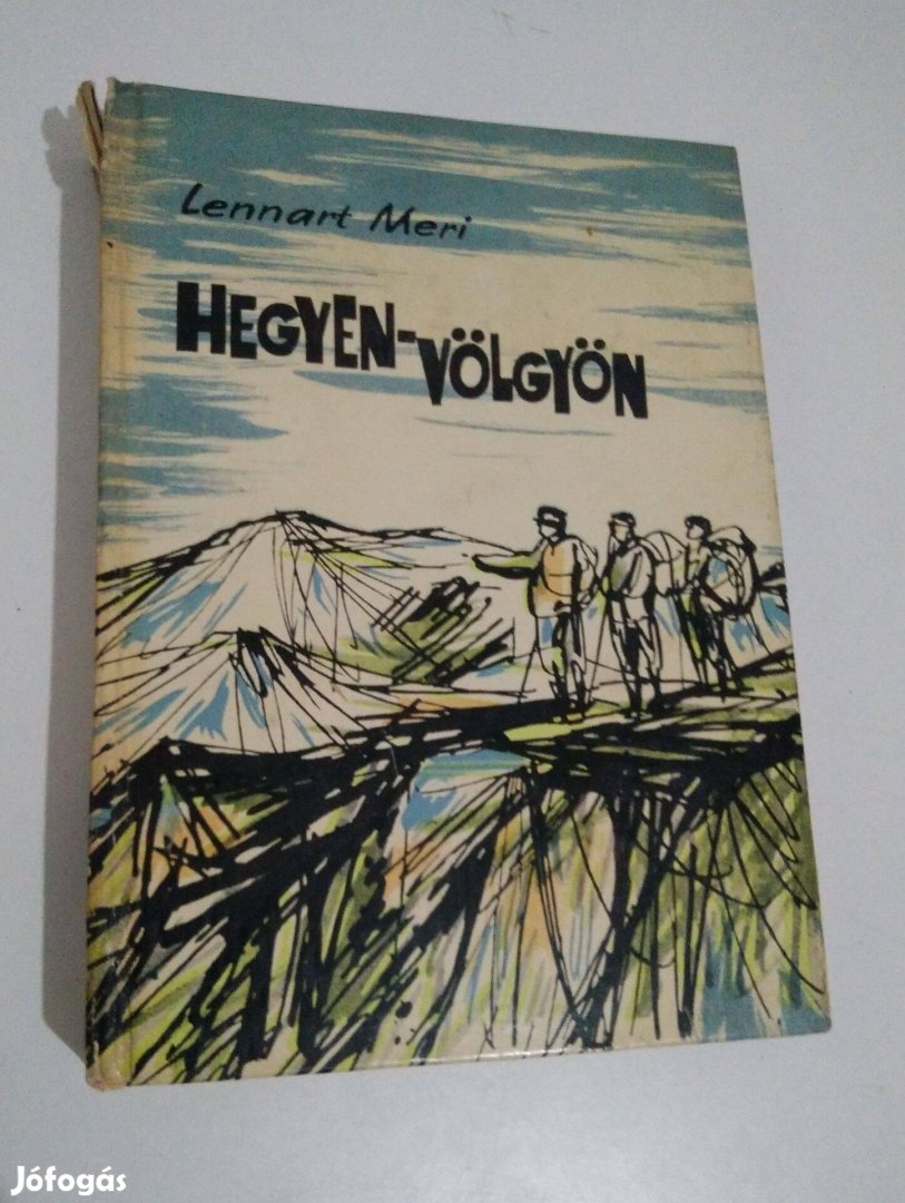 Lennart Meri - Hegyen-völgyön Kobrák és Karakurtok nyomában