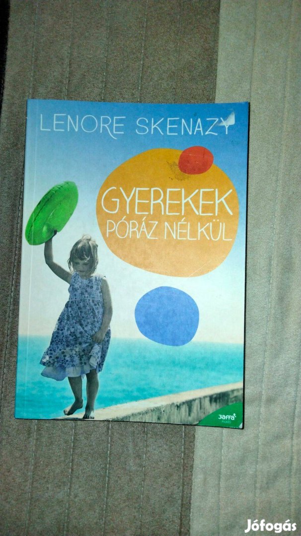 Lenore Skenazy : Gyerekek Póráz Nélkül