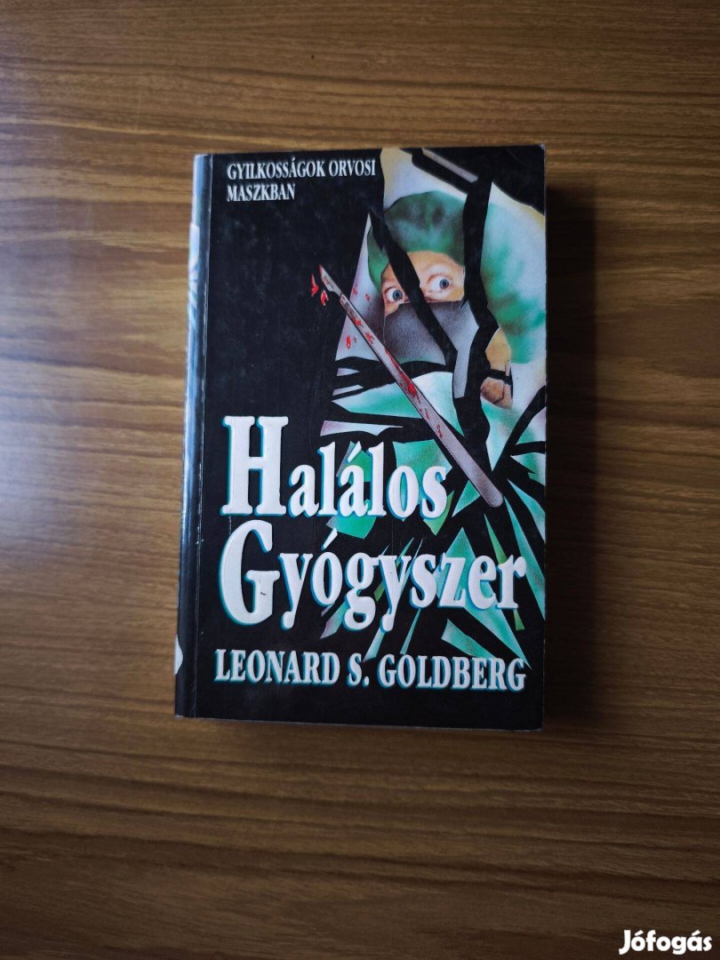 Leonard S. Goldberg Halálos gyógyszer c. könyve eladó