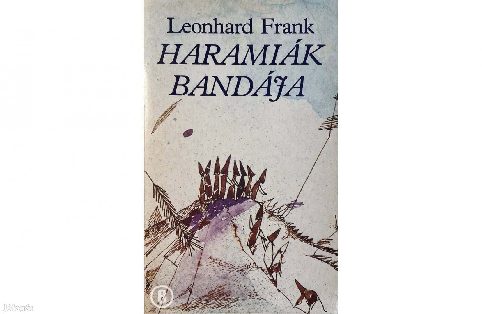 Leonhard Frank: Haramiák bandája (Csak személyesen!)