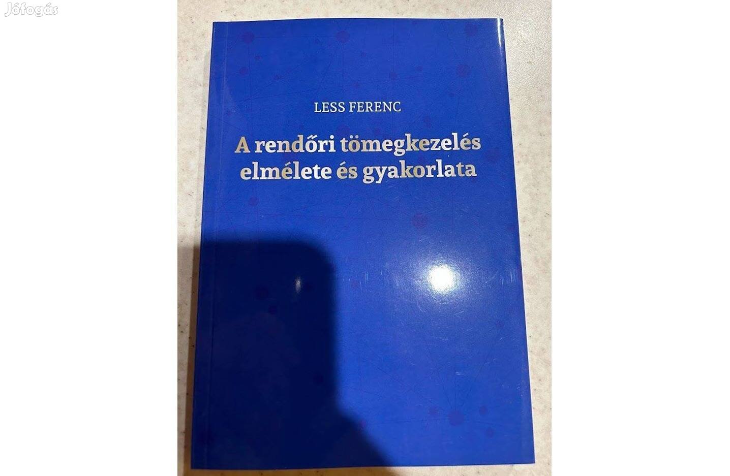 Less Ferenc: A rendőri tömegkezelés elmélete és gyakorlata