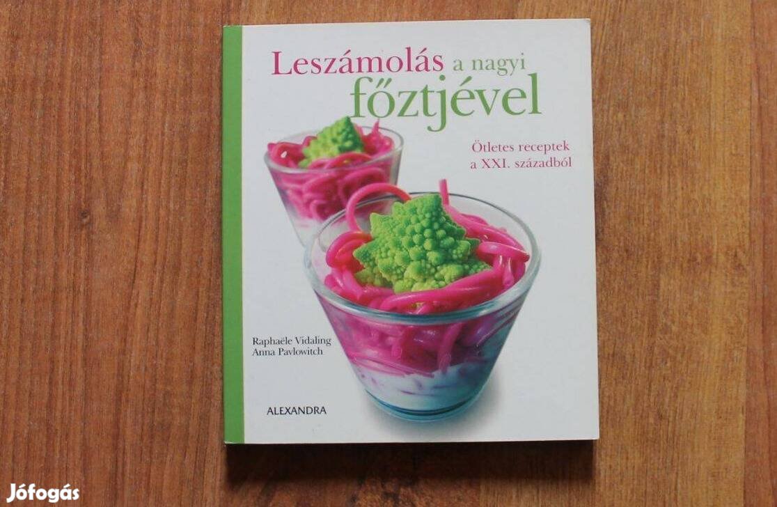 Leszámolás a nagyi főztjével ( ötletes receptek a XXI. századból )