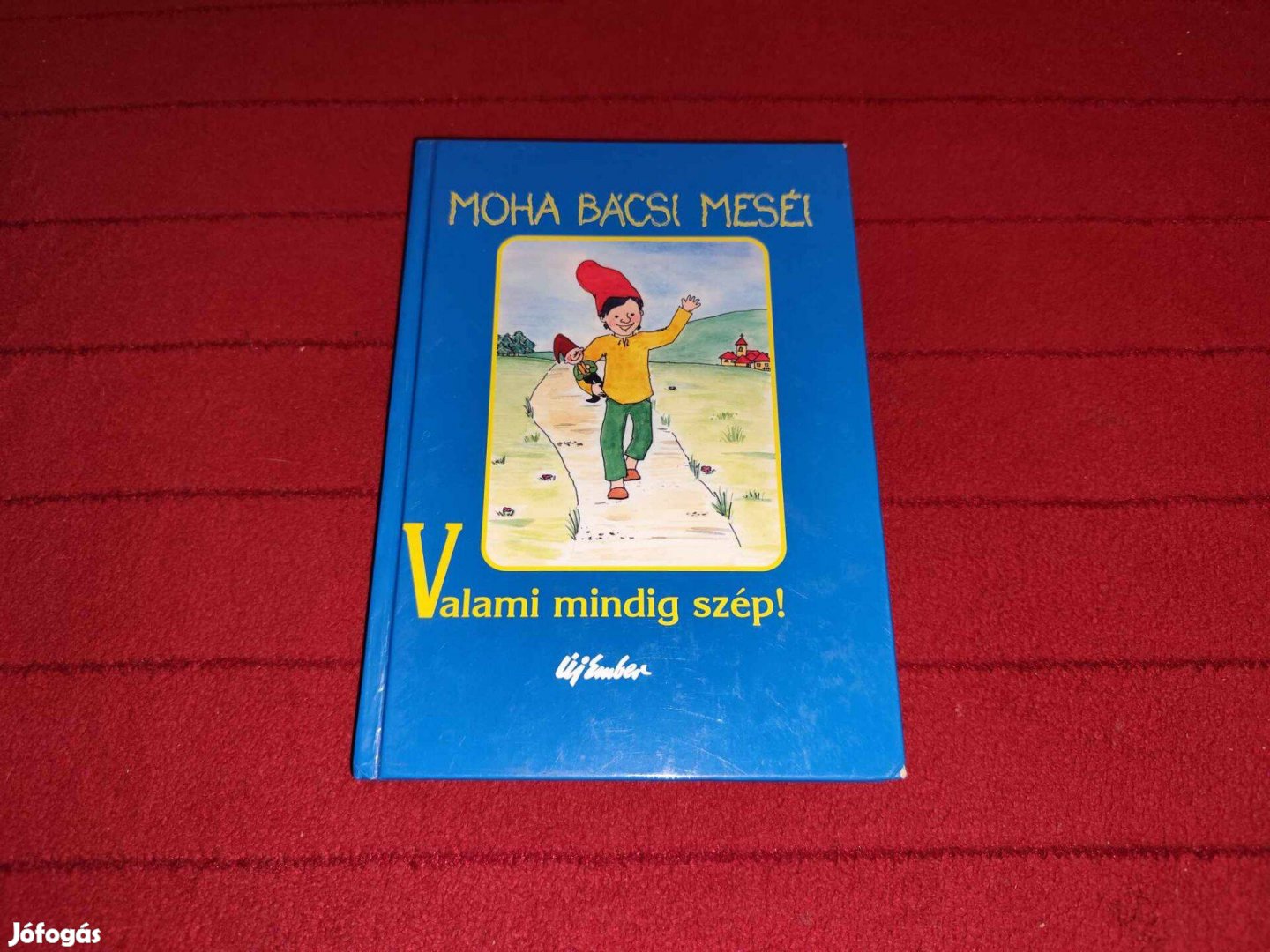 Leszkai András: Valami mindig szép! (Moha bácsi meséi 1.)