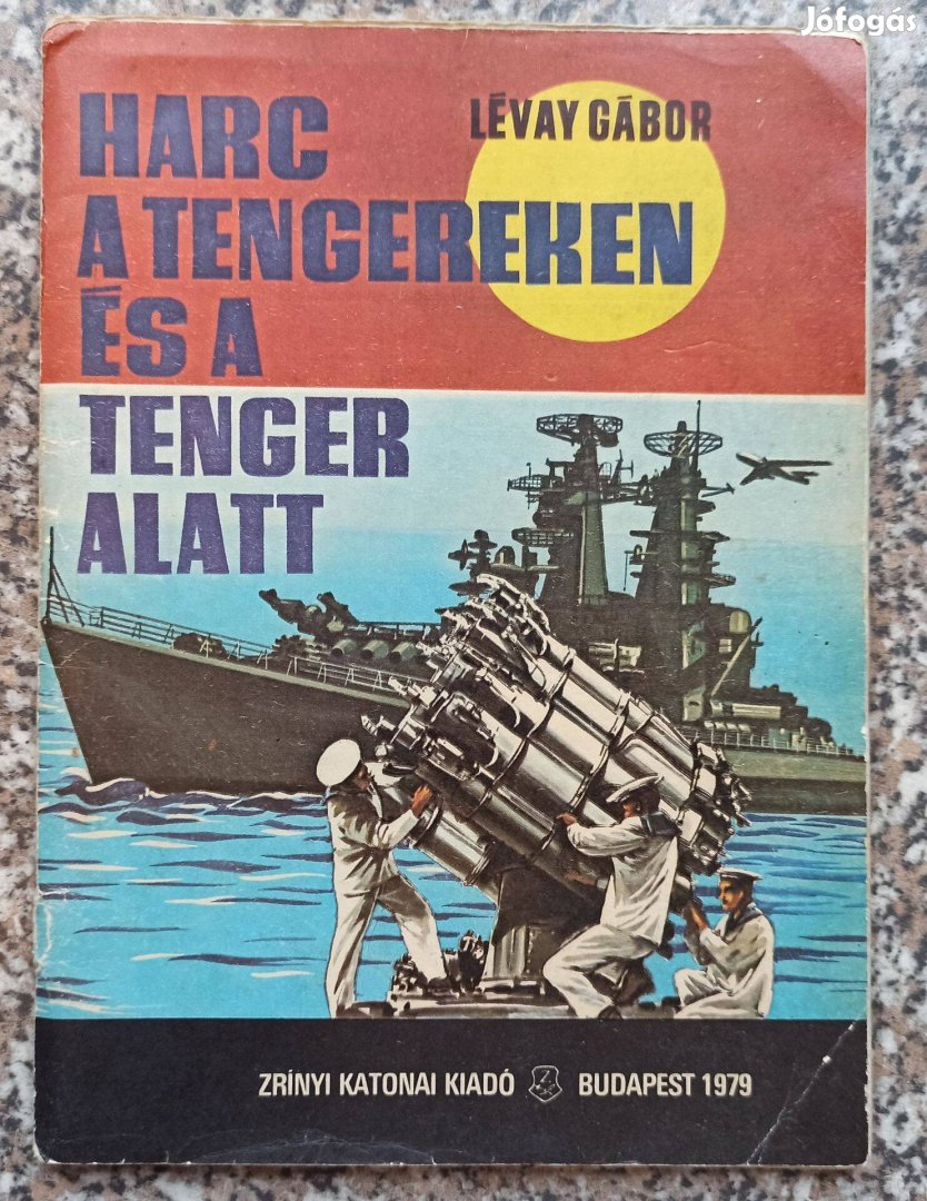 Lévay Gábor: Harc A Tengereken És A Tenger Alatt