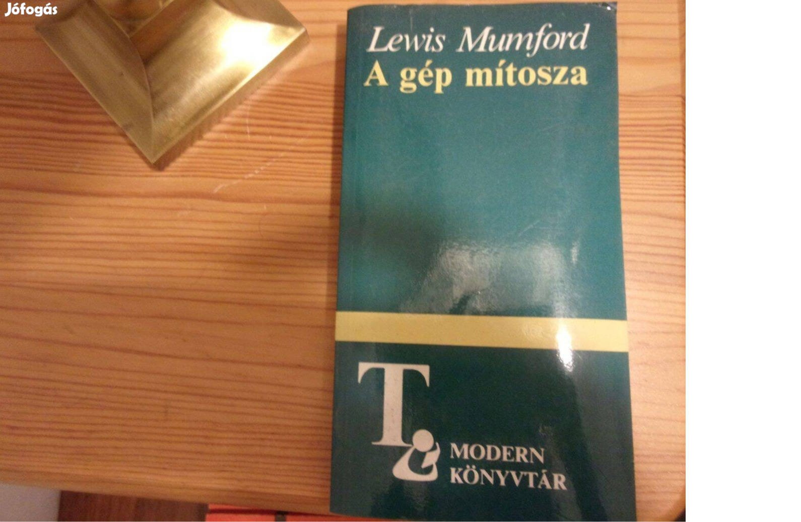 Lewis Mumford A gép mítosza ( Modern könyvtár )
