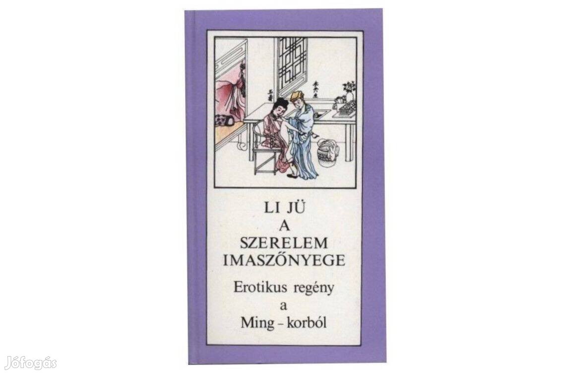 Li Jü: A szerelem imaszőnyege - erotikus regény a Ming-korból
