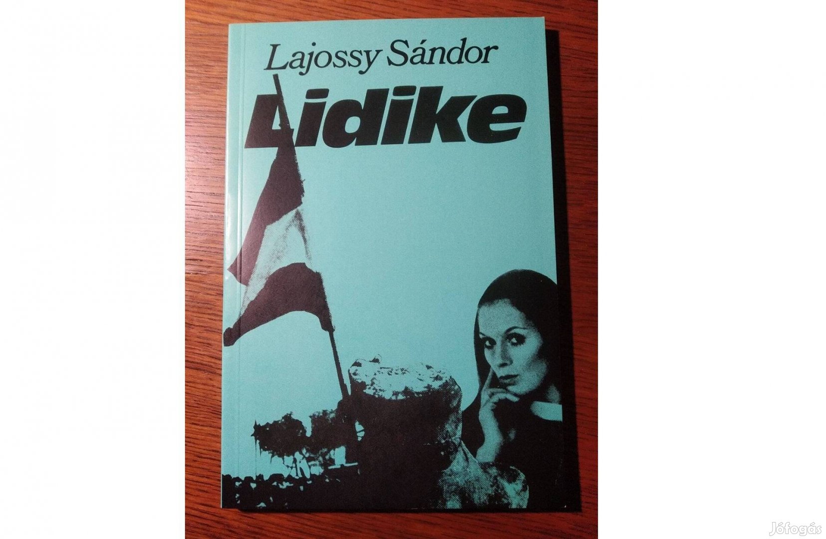 Lidike Történelmi regény 1956-ról Lajossy Sándor