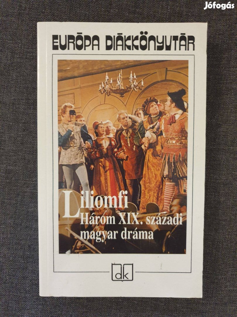 Liliomfi / Három XIX.századi magyar dráma