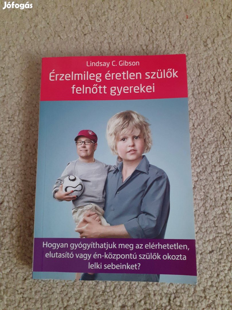 Lindsay C.Gibson Érzelmileg éretlen szülők felnőtt gyermekei könyv