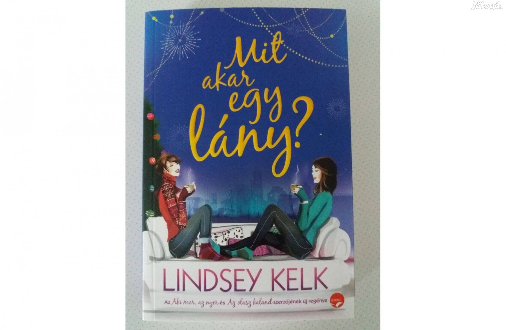 Lindsey Kelk: Mit akar egy lány?