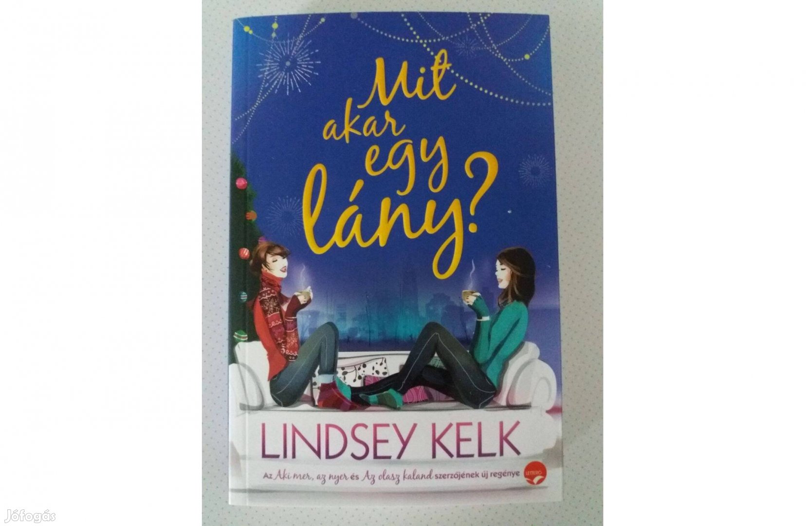 Lindsey Kelk: Mit akar egy lány?