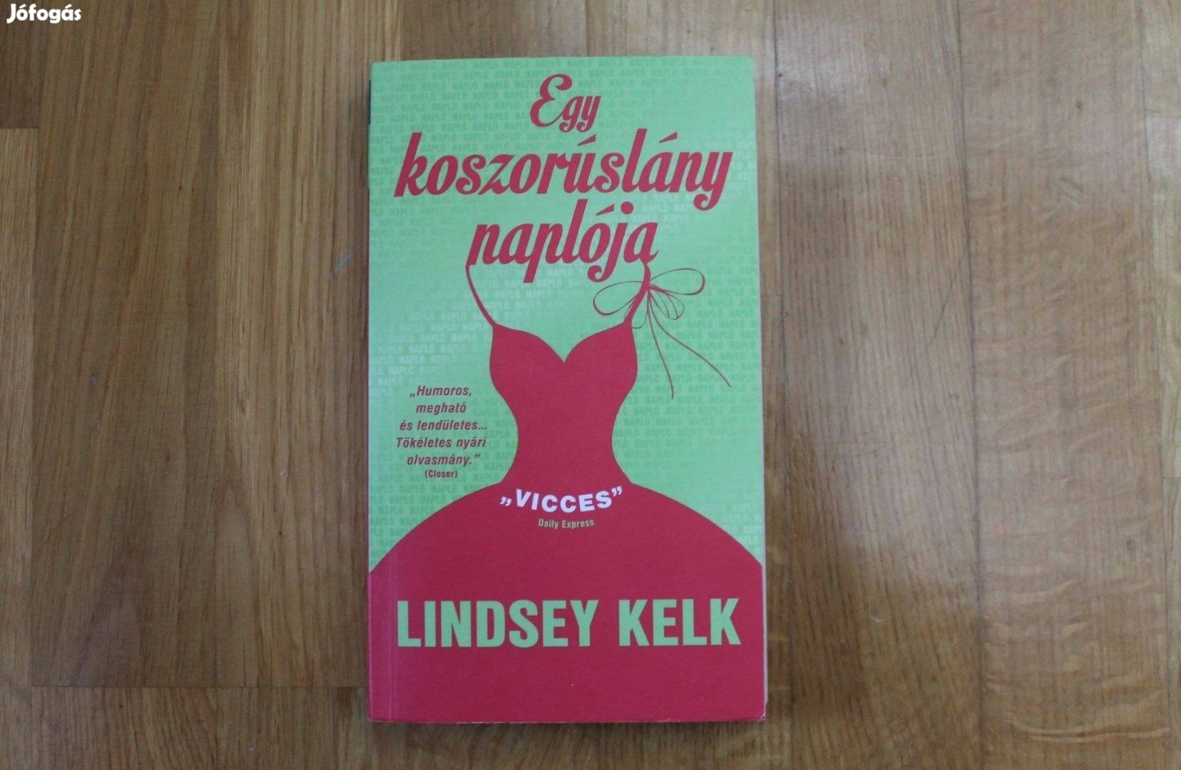 Lindsey Kelk - Egy koszorúslány naplója