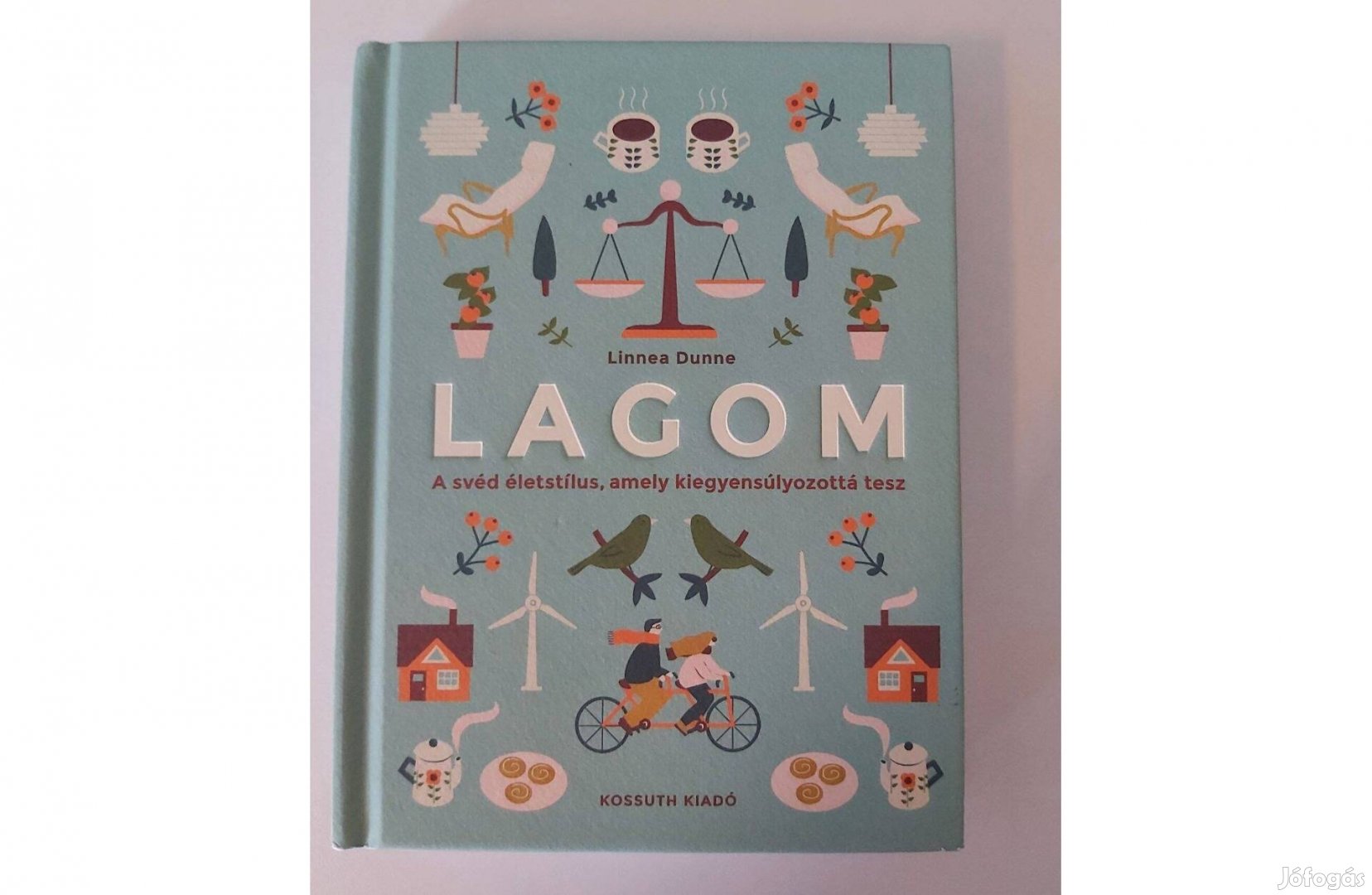 Linnea Dunne: Lagom (A svéd életstílus, amely kiegyensúlyozottá tesz)