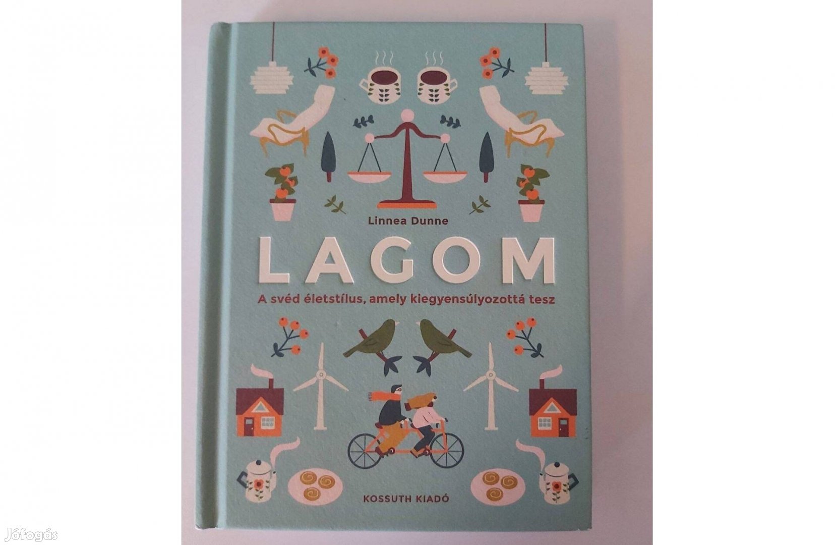 Linnea Dunne: Lagom (A svéd életstílus, amely kiegyensúlyozottá tesz)