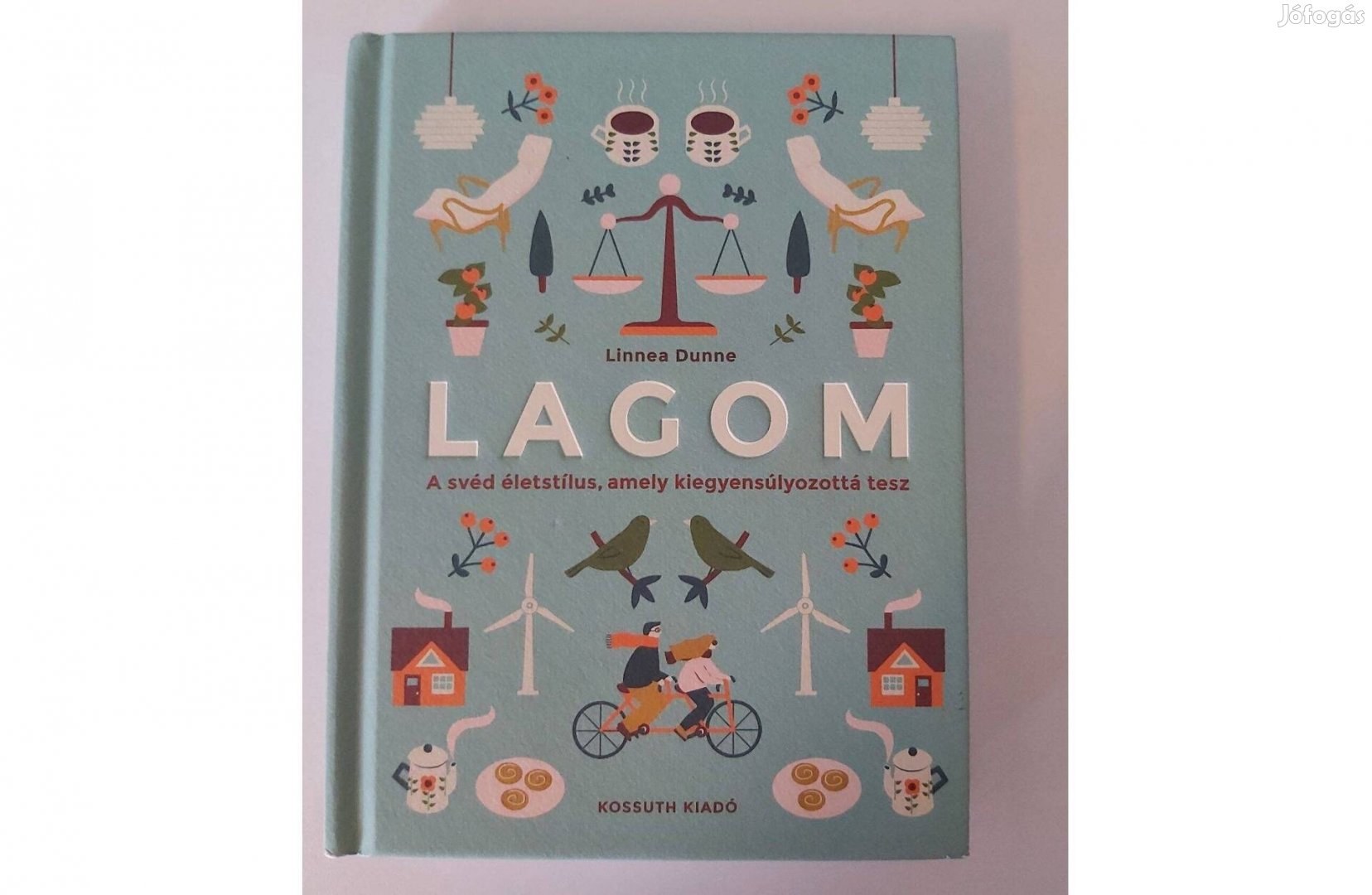 Linnea Dunne: Lagom (A svéd életstílus, amely kiegyensúlyozottá tesz)