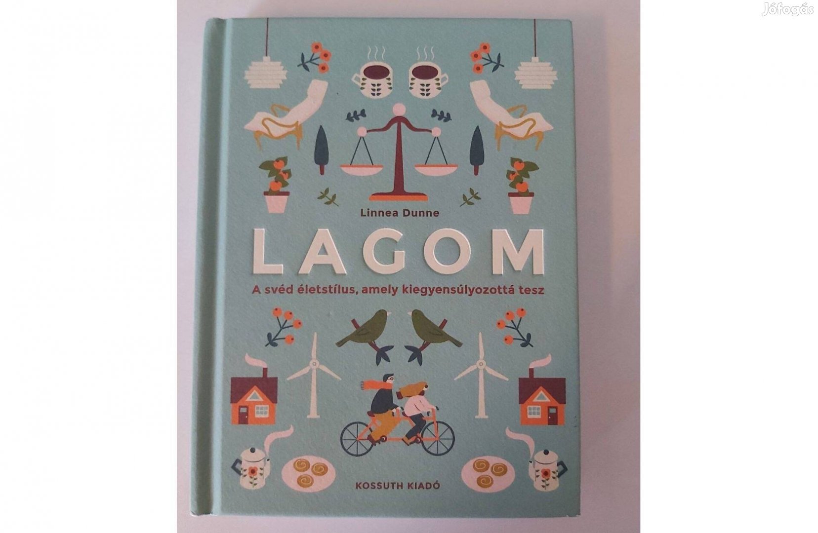 Linnea Dunne: Lagom (A svéd életstílus, amely kiegyensúlyozottá tesz)
