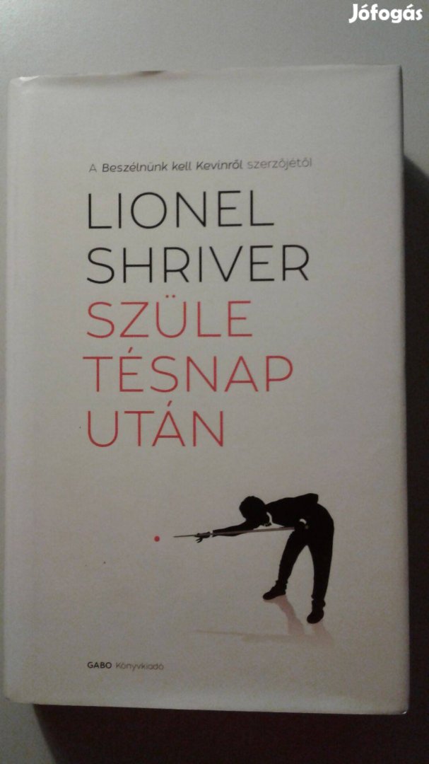 Lionel Shriver Születésnap után - Tényleg egyetlen csók fordítja