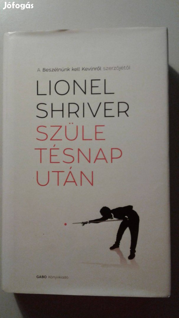 Lionel Shriver Születésnap után - Tényleg egyetlen csók fordítja