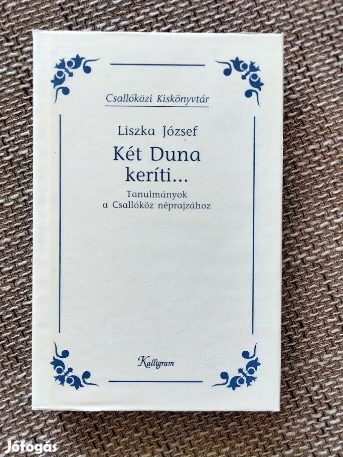 Liszka József : Két Duna keríti.- néprajz