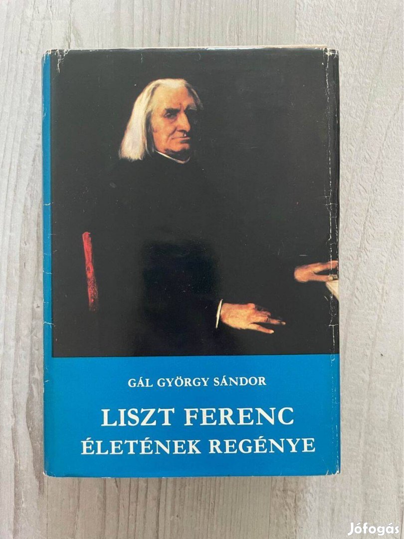 Liszt Ferenc életének regénye (Gál György Sándor, életrajz, könyv)