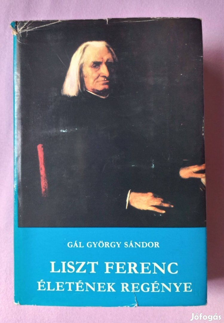 Liszt Ferenc életének regénye - Gál György Sándor