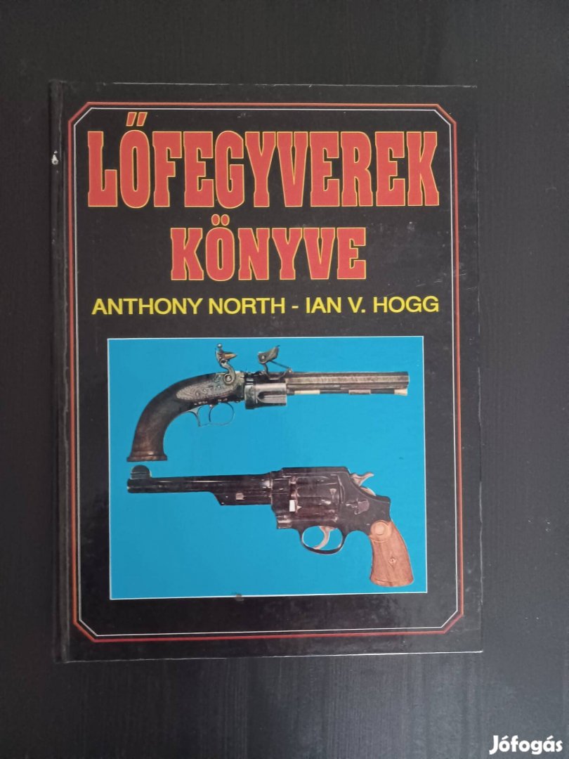 Lőfegyverek Könyve - Anthony North, A4 nagymeretű