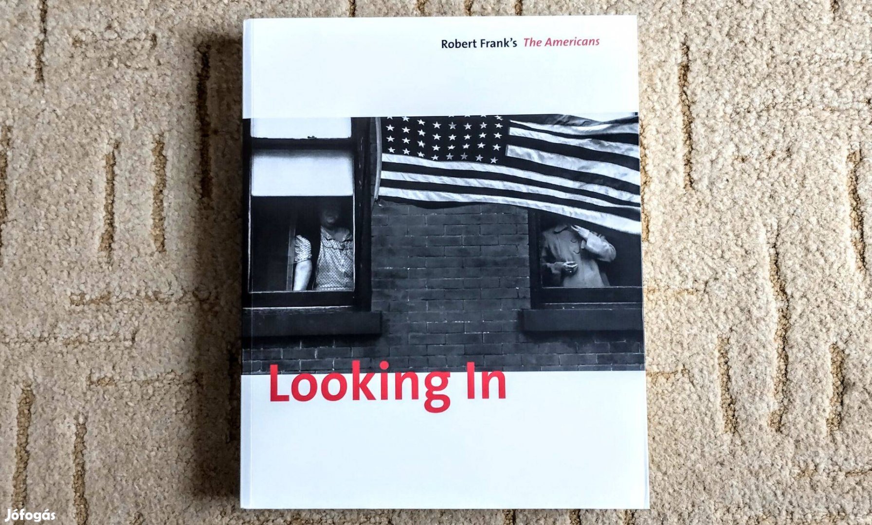 Looking In: Robert Frank's The Americans - fotóalbum fényképalbum