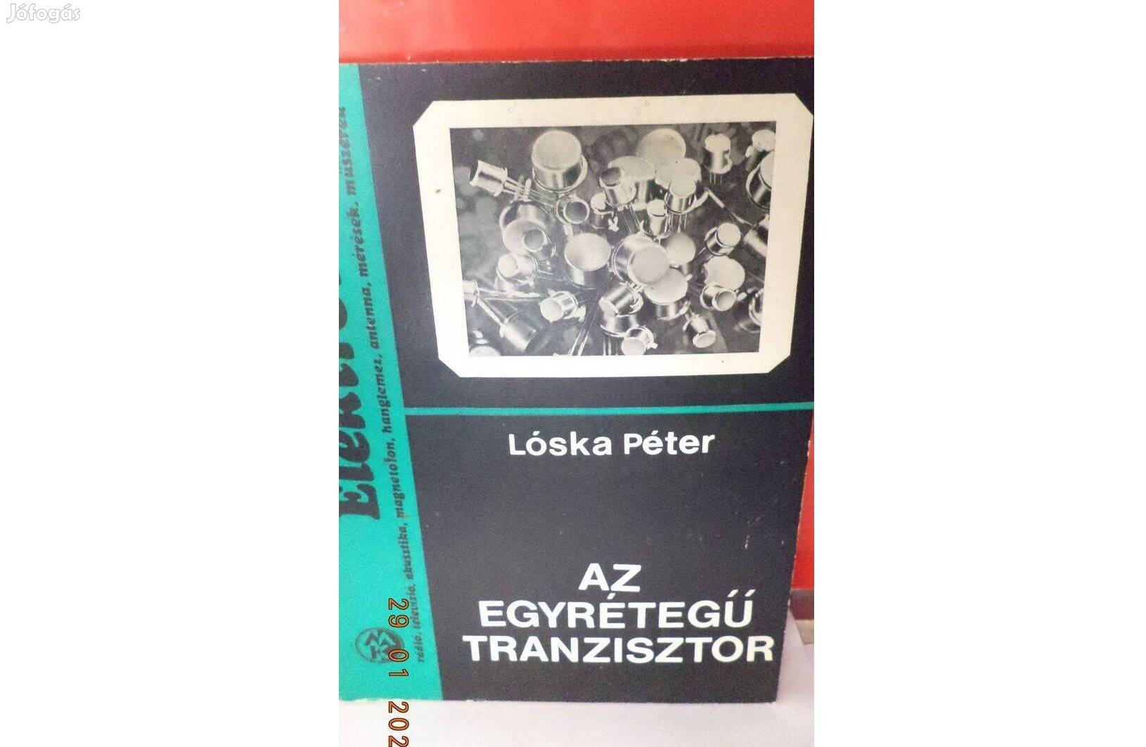 Loska Péter : Az egyrétegű tranzisztor és alkalmazása / 2 db