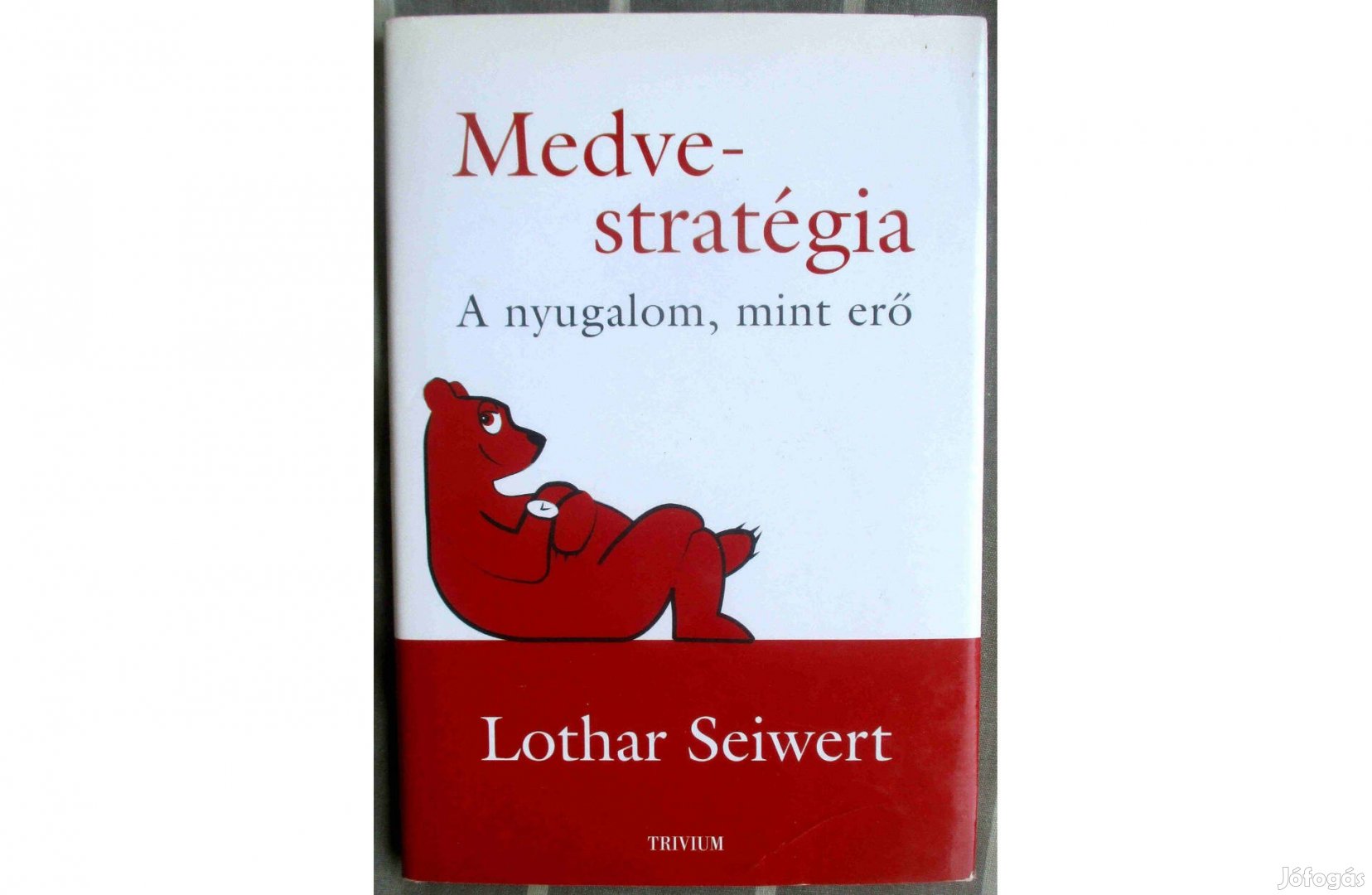 Lothar Seiwert: Medve-stratégia - A nyugalom, mint erő