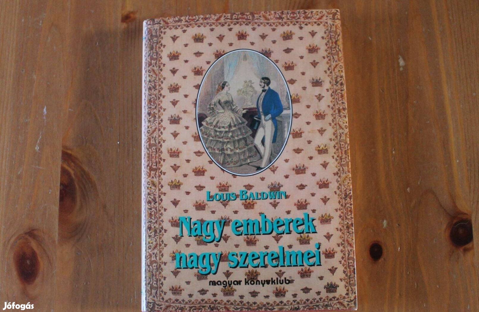 Louis Baldwin - Nagy emberek nagy szerelmei