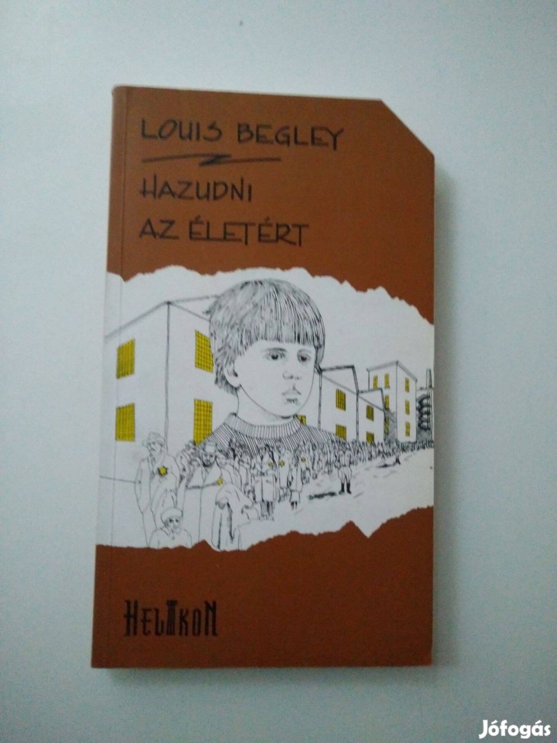 Louis Begley - Hazudni az életért