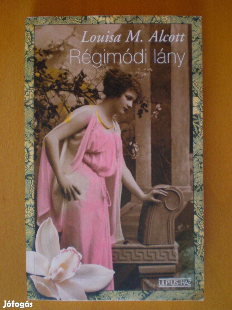 Louisa May Alcott: Régimódi lány - Megkímélt állapotú használt könyv!
