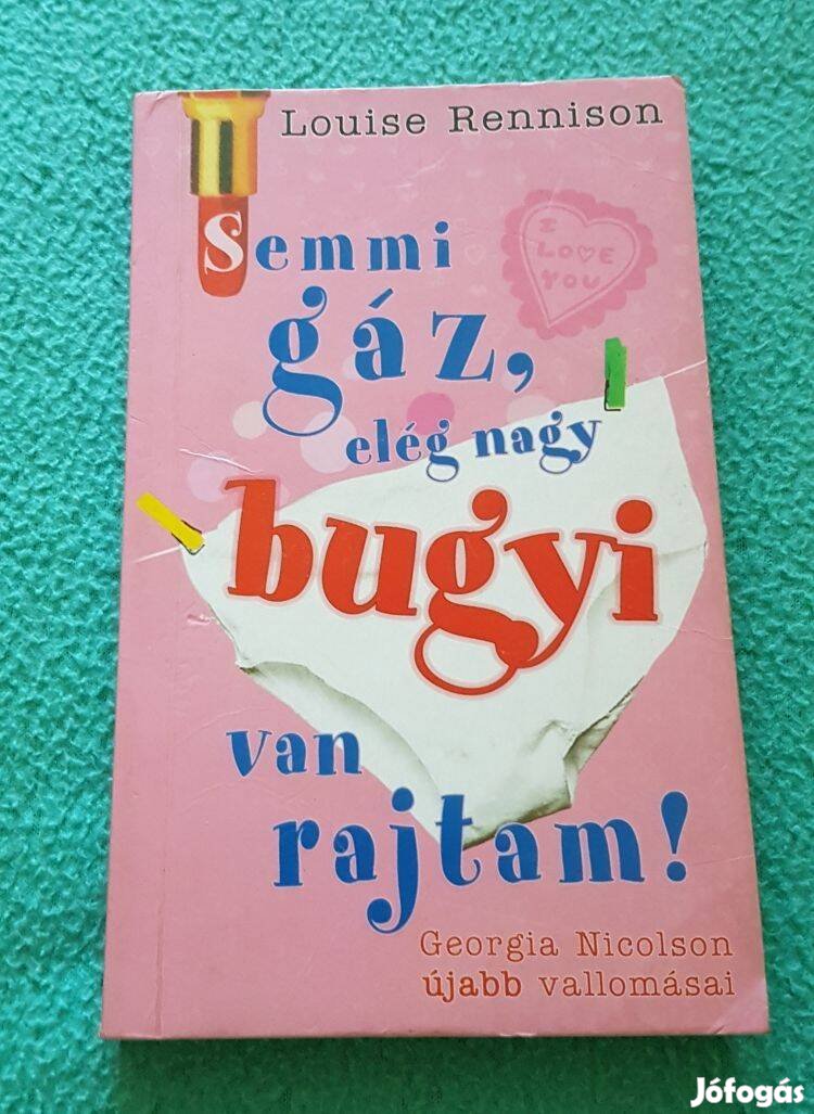 Louise Rennison: Semmi gáz, elég nagy bugyi van rajtam! könyv (Gabo)