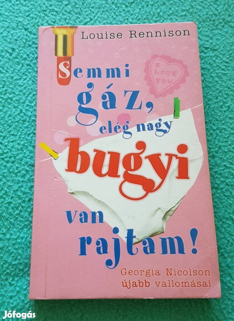 Louise Rennison - Semmi gáz, elég nagy bugyi van rajtam! könyv