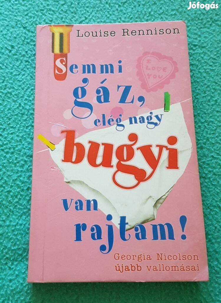 Louise Rennison - Semmi gáz, elég nagy bugyi van rajtam! könyv