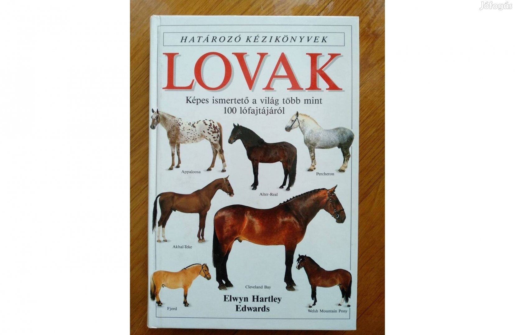 Lovak Képes ismertető könyv több mint 100 lófajtáról E. Hartley