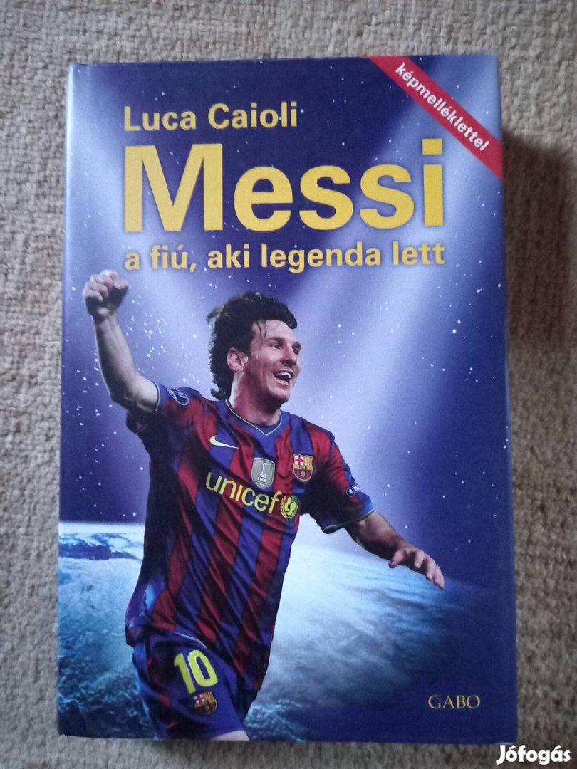 Luca Caioli: Messi, a fiú, aki legenda lett című könyv eladó. 