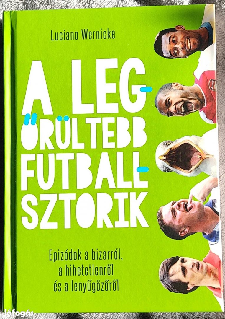 Luciano Wernicke: A legőrültebb futballsztorik c. könyv eladó!