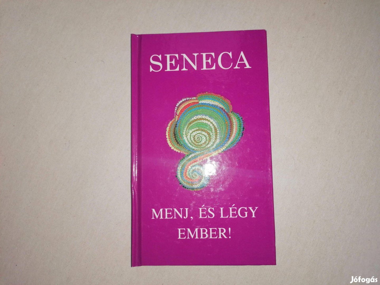 Lucius Annaeus Seneca: Menj, és légy ember című Új könyve eladó !