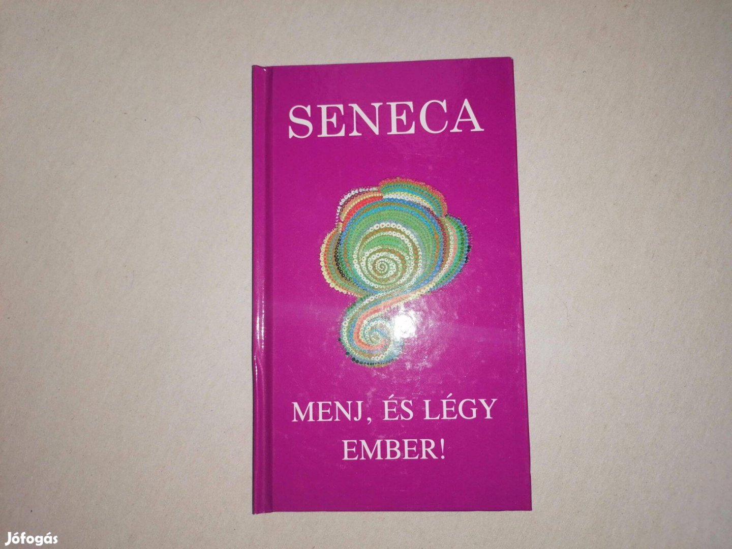 Lucius Annaeus Seneca: Menj, és légy ember című Új könyve eladó !