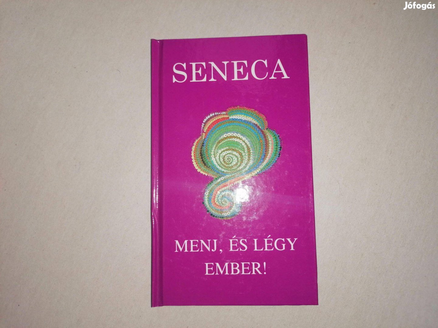 Lucius Annaeus Seneca: Menj, és légy ember című Új könyve eladó !