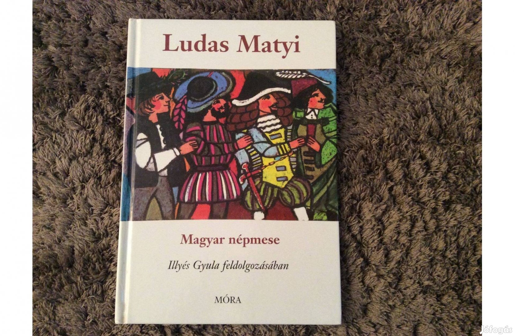 Ludas Matyi Magyar Népmese Illyés Gyula feldolgozásában Móra