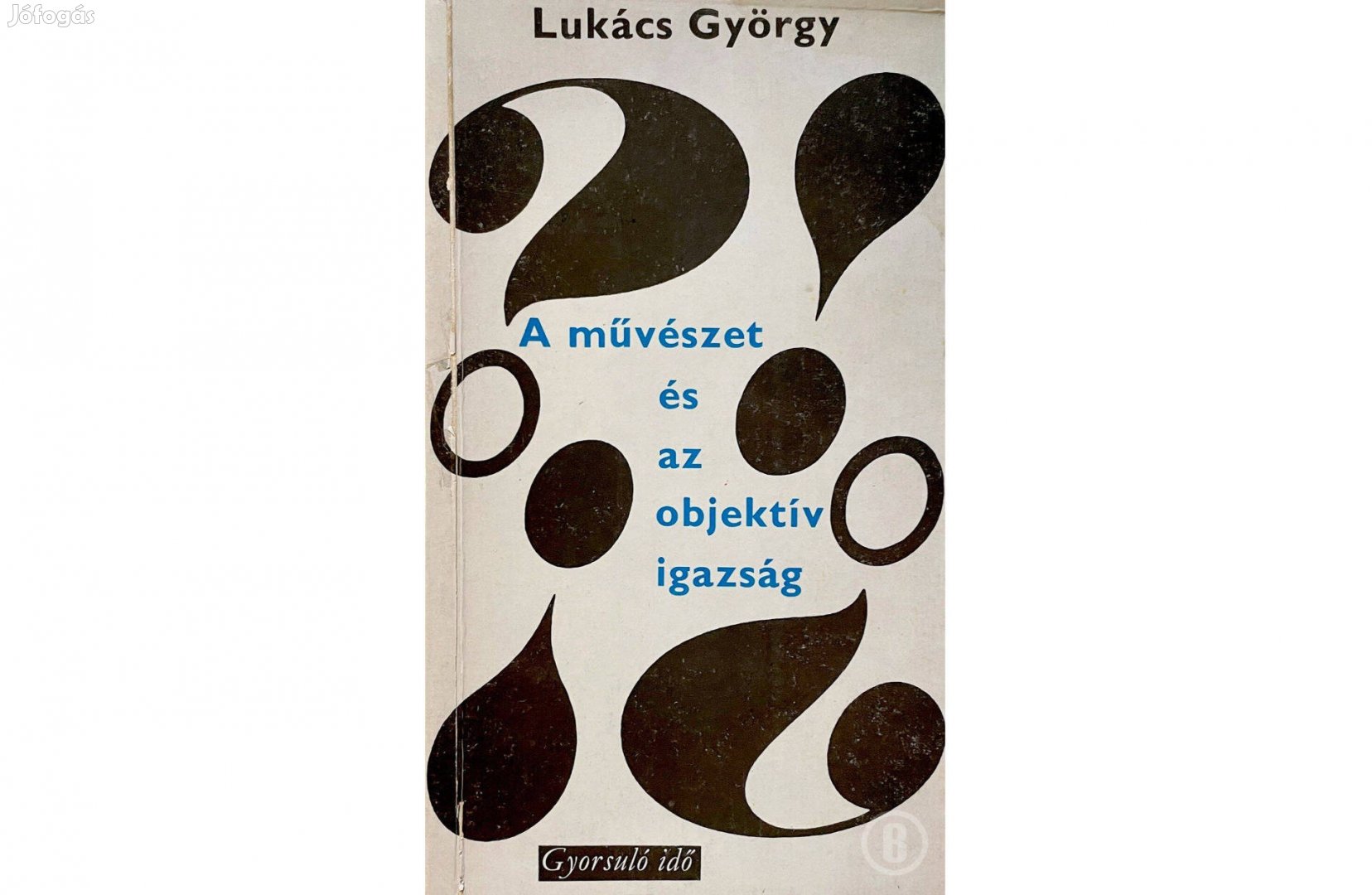 Lukács György: A művészet és az objektív igazság - Gyorsuló idő