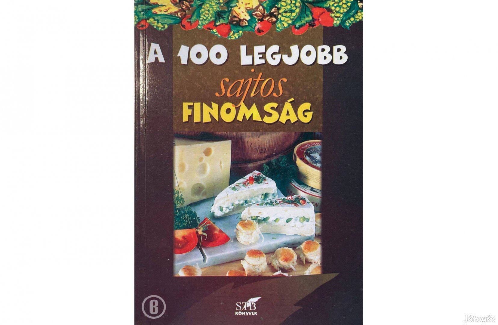 Lurz Gerda: A 100 legjobb sajtos finomság - Csak személyesen!