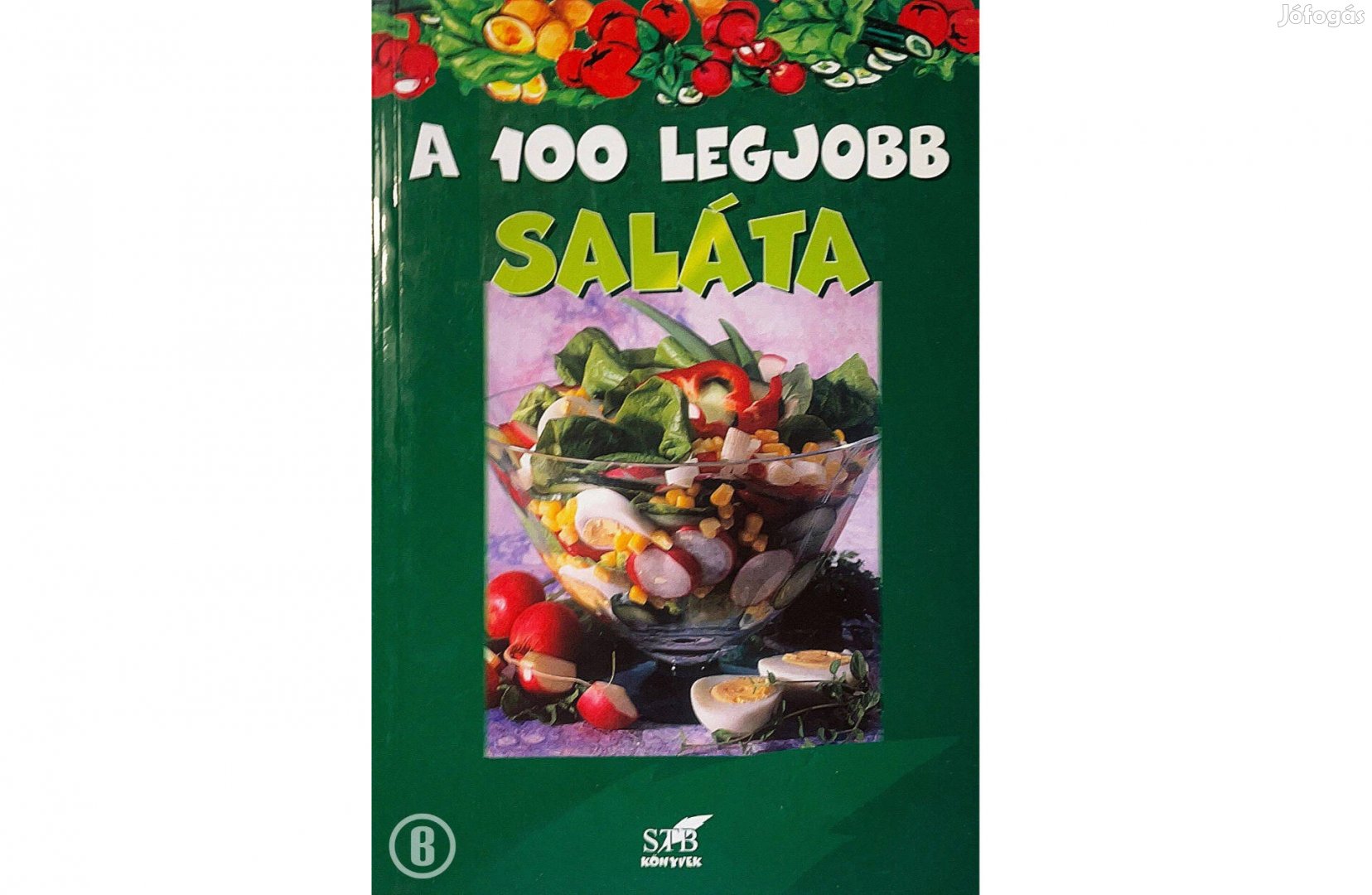 Lurz Gerda: A 100 legjobb saláta (szerk. Toró Elza)