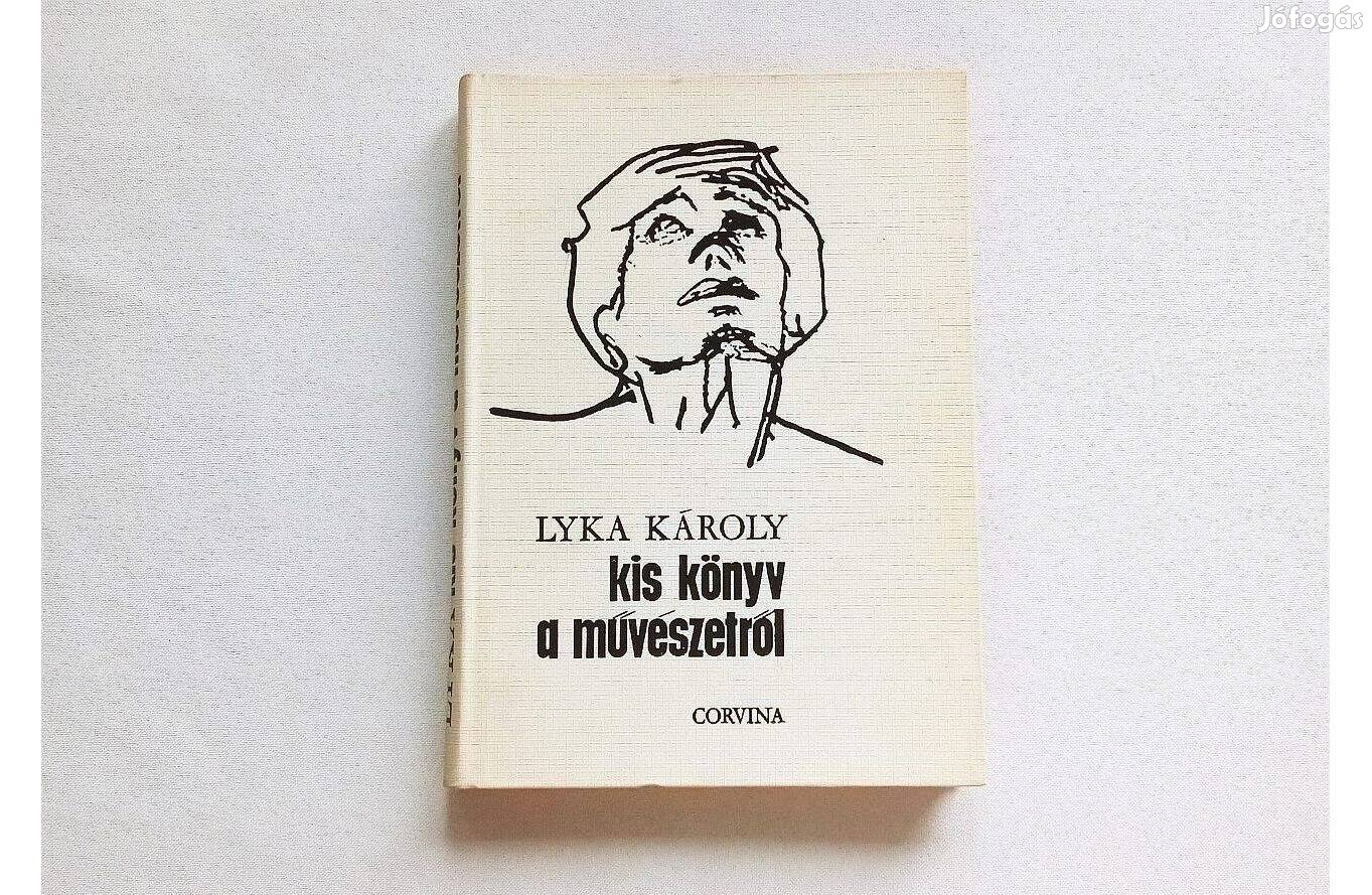 Lyka Károly: kis könyv a művészetről (Corvina) * Szinte új állapotban