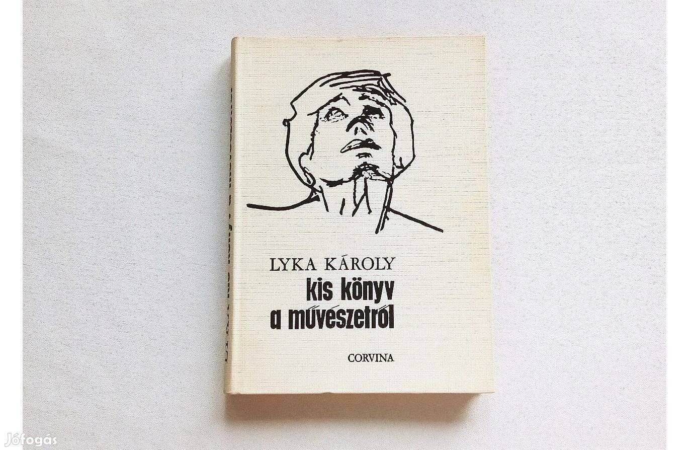 Lyka Károly: kis könyv a művészetről * Corvina * Szinte új állapotban
