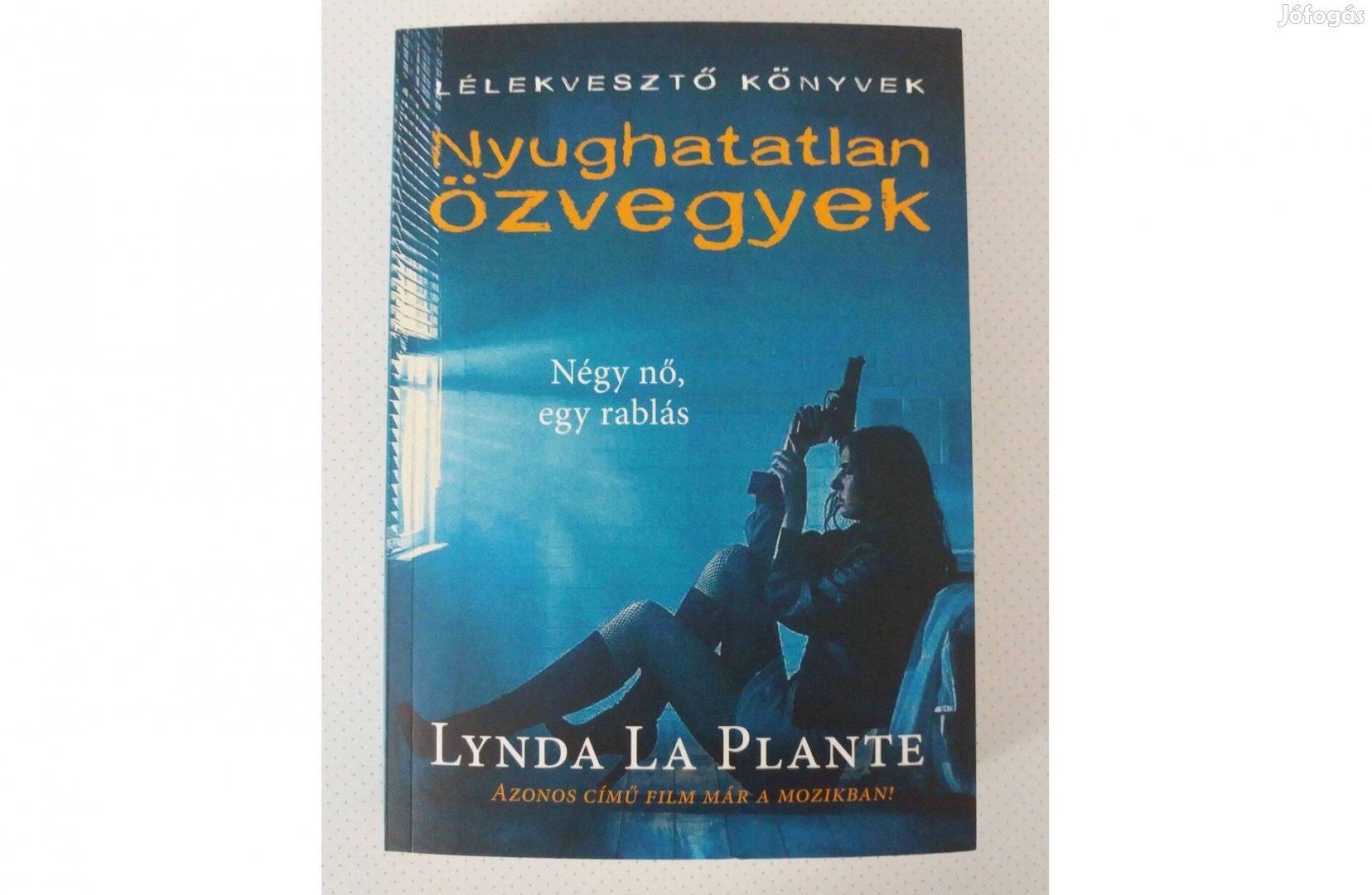 Lynda La Plante: Nyughatatlan özvegyek (Négy nő, egy rablás)