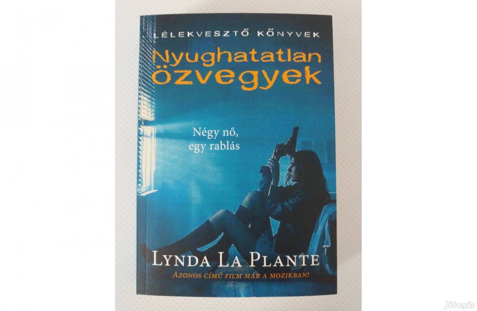 Lynda La Plante: Nyughatatlan özvegyek (Négy nő, egy rablás)