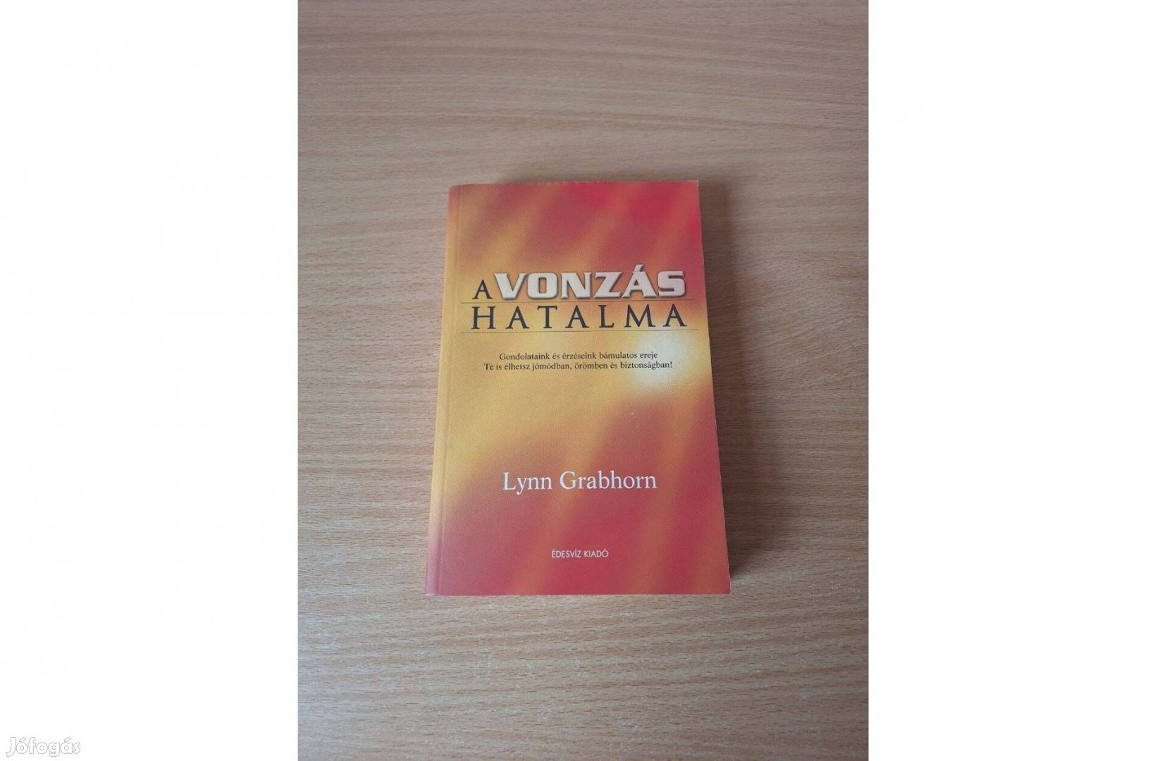 Lynn Grabhorn: A vonzás hatalma